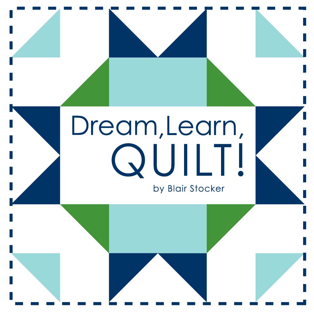 Dream, Learn, Quilt!