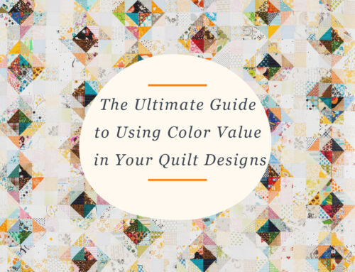 The Ultimate Guide to Using Color Value in Quilt Design