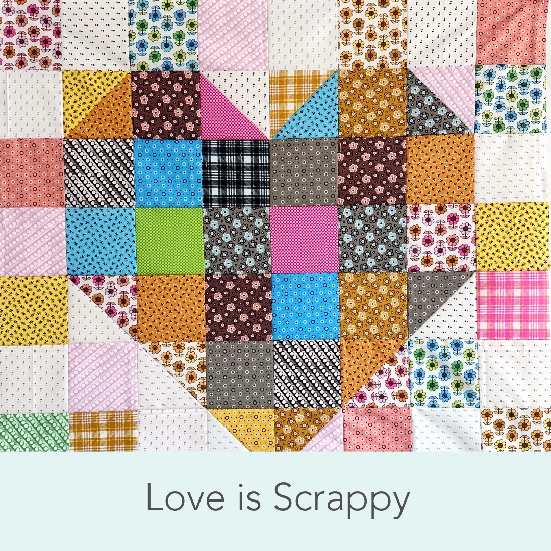 Love is Scrappy quilt Pattern