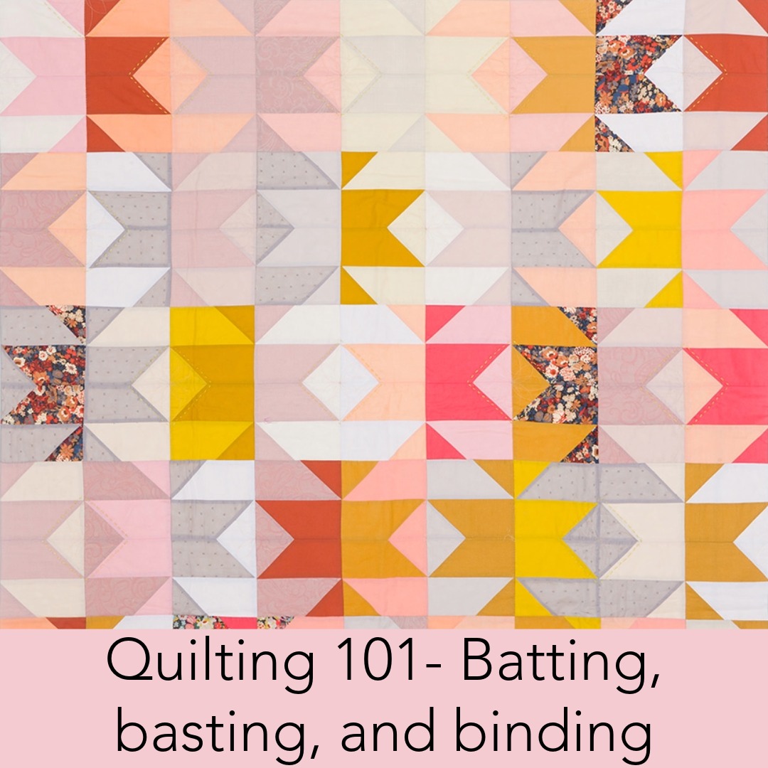 Quilting 101- Batting, basting and binding